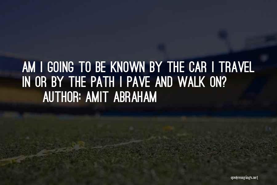 Path To Greatness Quotes By Amit Abraham