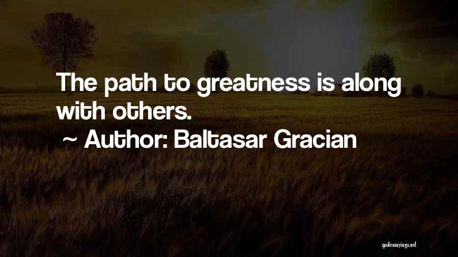 Path To Greatness Quotes By Baltasar Gracian