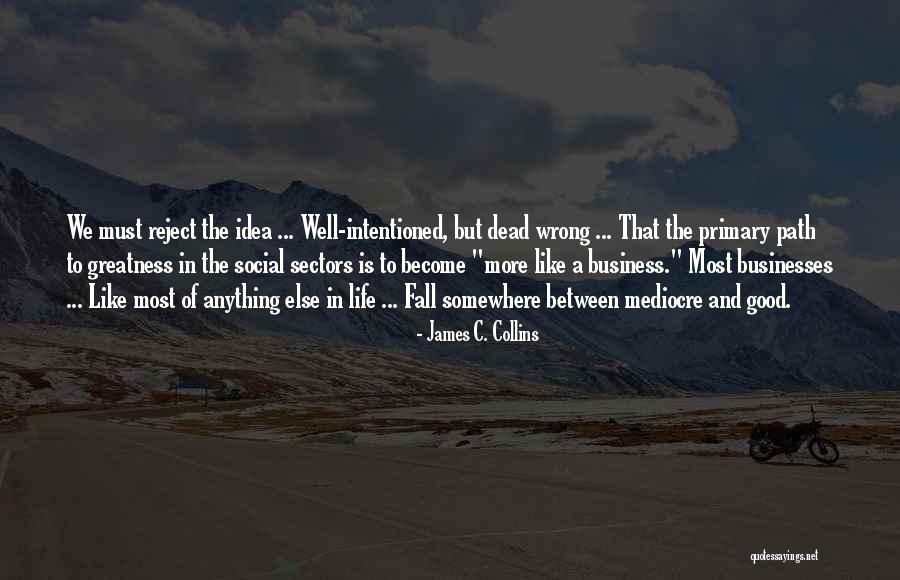 Path To Greatness Quotes By James C. Collins Path To Greatness Quotes By James C. Collins