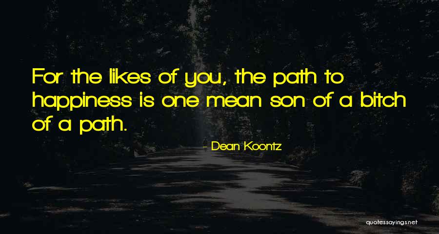 Path To Happiness Quotes By Dean Koontz