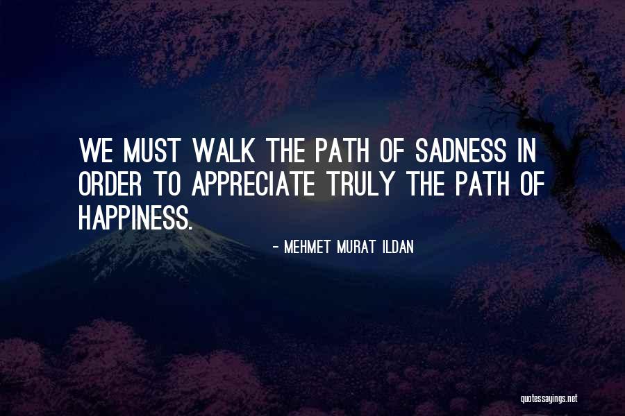 Path To Happiness Quotes By Mehmet Murat Ildan