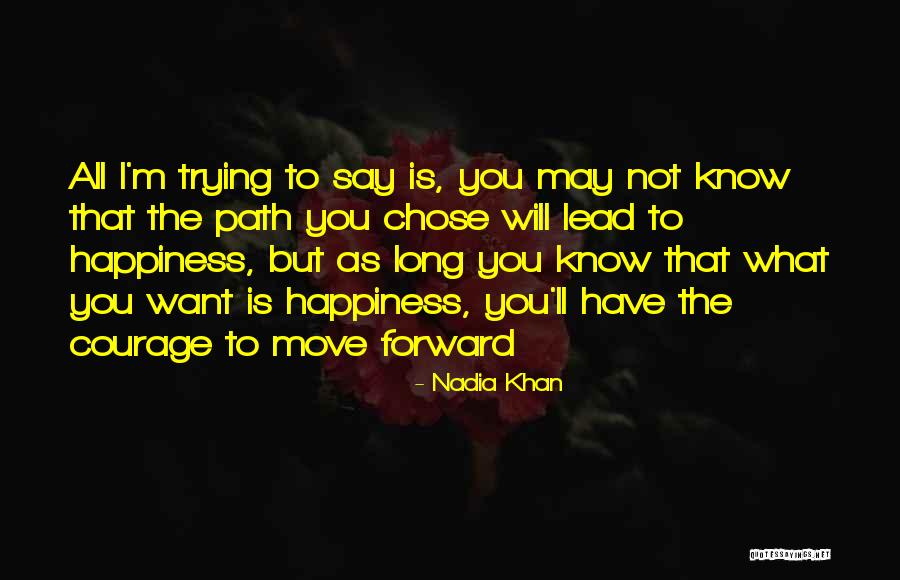 Path To Happiness Quotes By Nadia Khan