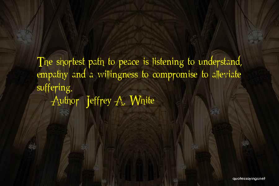 Path To Peace Quotes By Jeffrey A. White