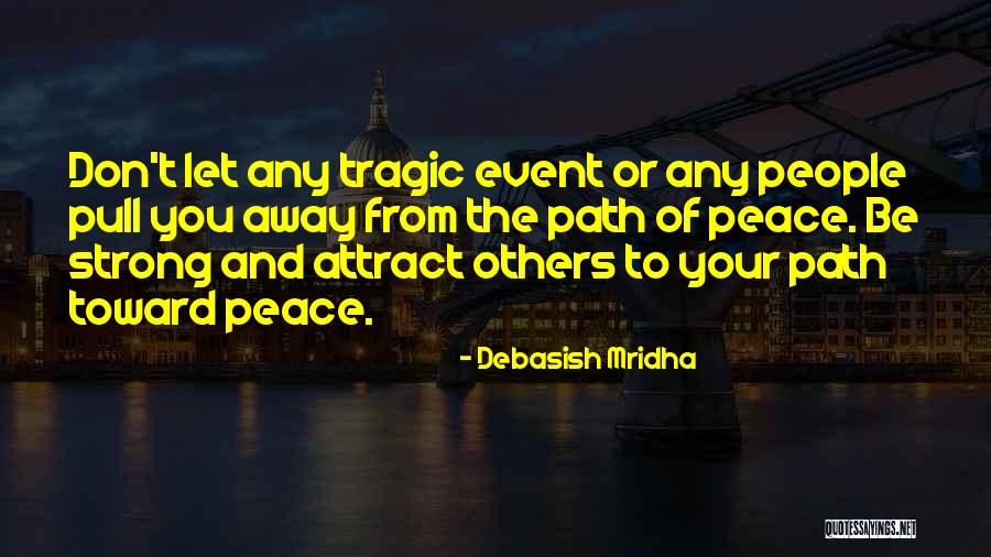 Path Toward Peace Quotes By Debasish Mridha Path Toward Peace Quotes By Debasish Mridha