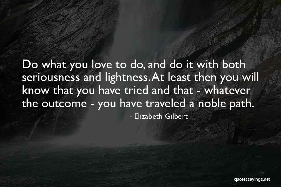 Path Traveled Quotes By Elizabeth Gilbert Path Traveled Quotes By Elizabeth Gilbert