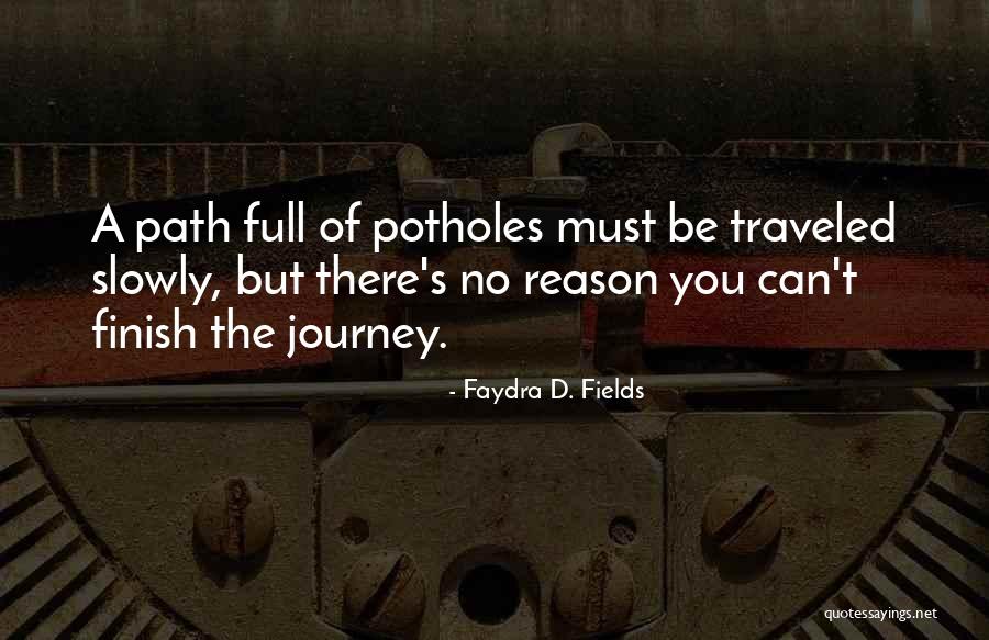 Path Traveled Quotes By Faydra D. Fields Path Traveled Quotes By Faydra D. Fields