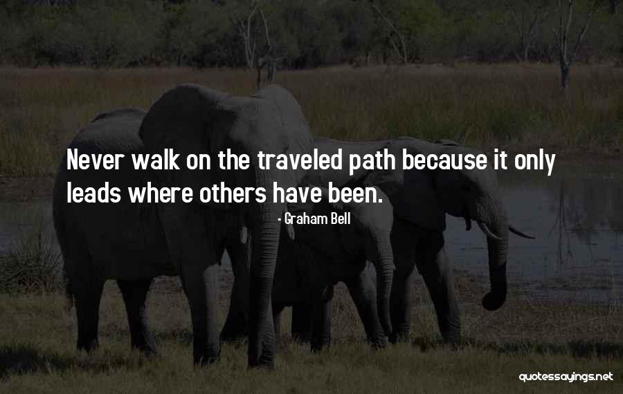 Path Traveled Quotes By Graham Bell Path Traveled Quotes By Graham Bell