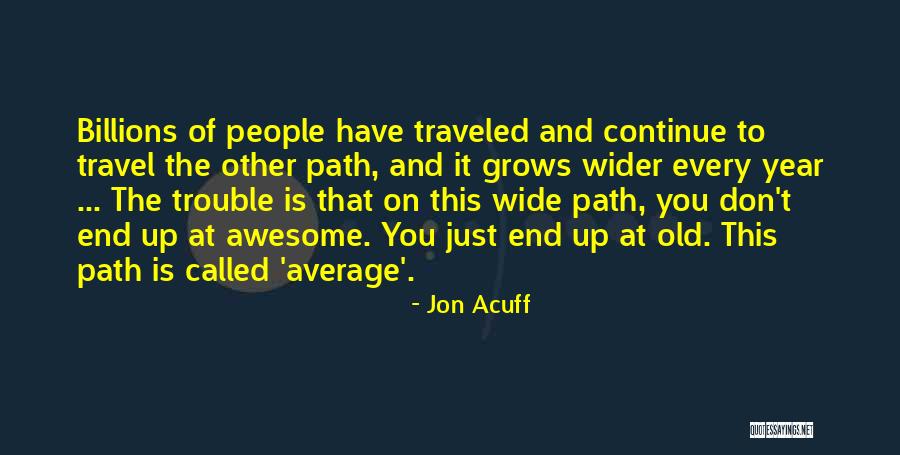 Path Traveled Quotes By Jon Acuff Path Traveled Quotes By Jon Acuff