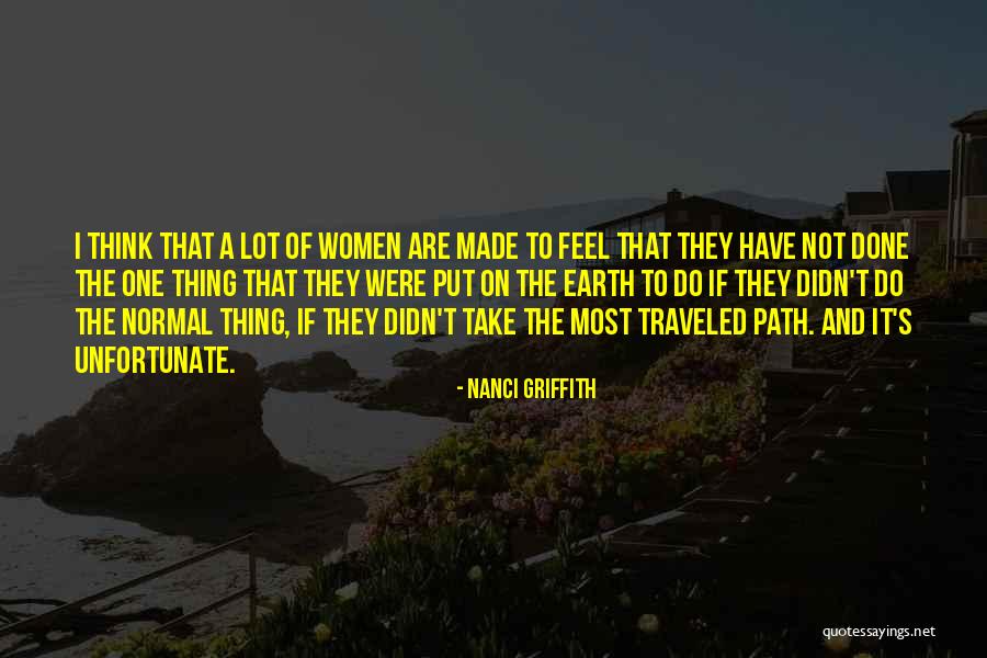 Path Traveled Quotes By Nanci Griffith Path Traveled Quotes By Nanci Griffith