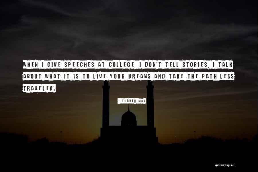 Path Traveled Quotes By Tucker Max Path Traveled Quotes By Tucker Max