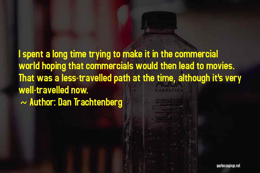 Path Travelled Quotes By Dan Trachtenberg