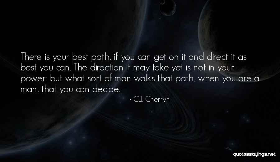 Path You Take In Life Quotes By C.J. Cherryh Path You Take In Life Quotes By C.J. Cherryh