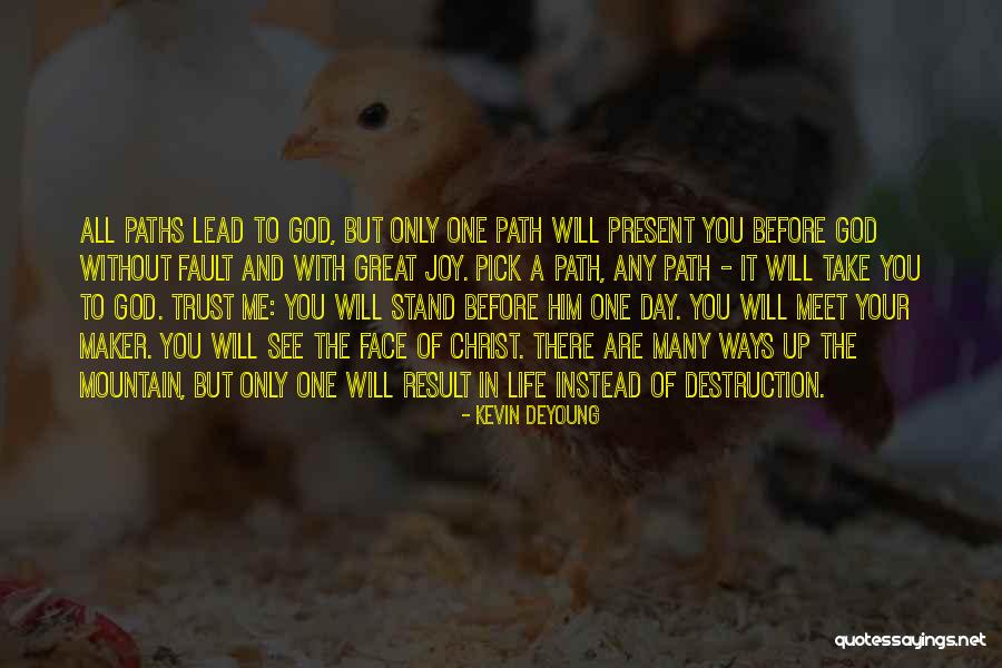 Path You Take In Life Quotes By Kevin DeYoung Path You Take In Life Quotes By Kevin DeYoung