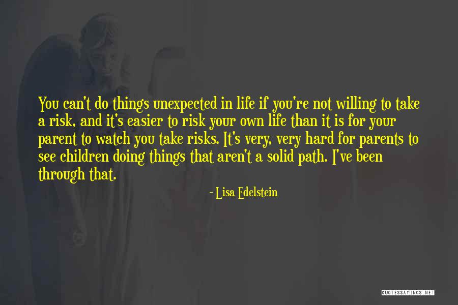 Path You Take In Life Quotes By Lisa Edelstein Path You Take In Life Quotes By Lisa Edelstein