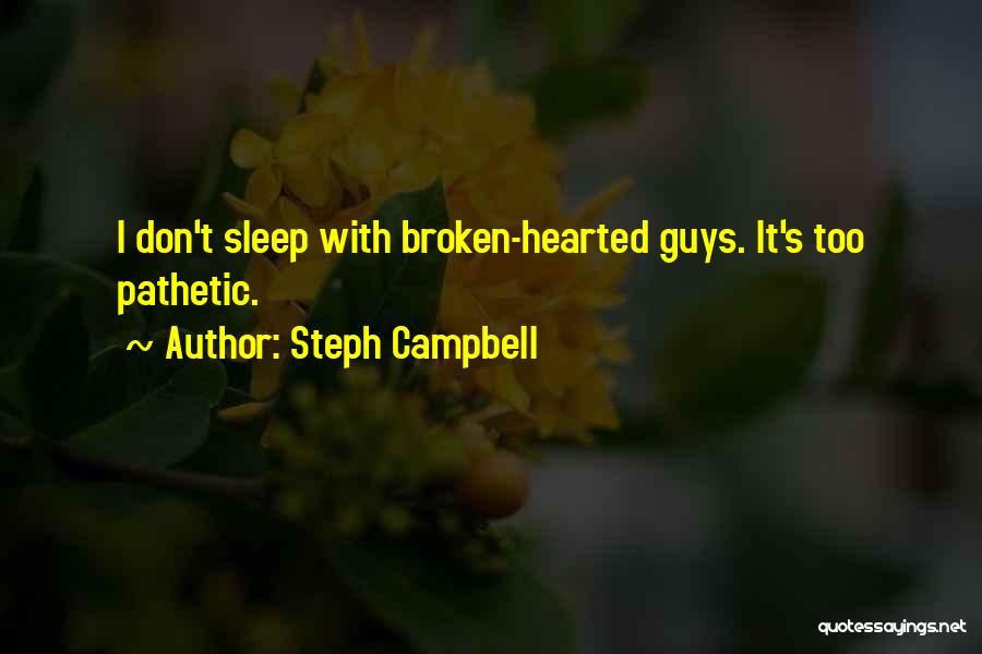 Pathetic Guys Quotes By Steph Campbell