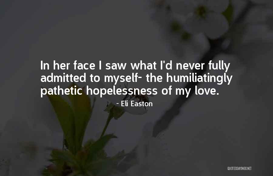 Pathetic Love Quotes By Eli Easton Pathetic Love Quotes By Eli Easton