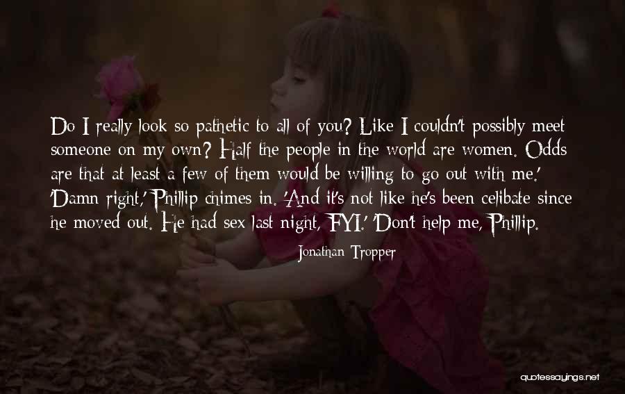 Pathetic People Quotes By Jonathan Tropper Pathetic People Quotes By Jonathan Tropper