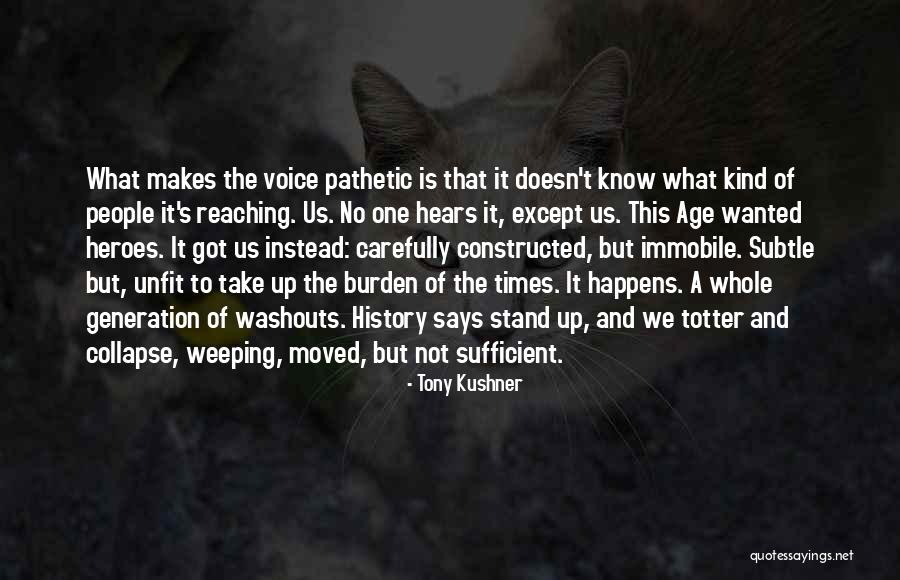 Pathetic People Quotes By Tony Kushner Pathetic People Quotes By Tony Kushner