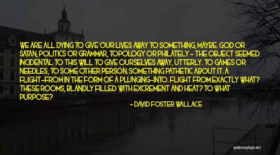 Pathetic Person Quotes By David Foster Wallace Pathetic Person Quotes By David Foster Wallace