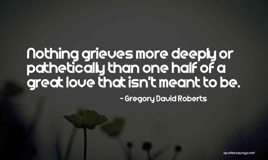 Pathetically In Love Quotes By Gregory David Roberts Pathetically In Love Quotes By Gregory David Roberts