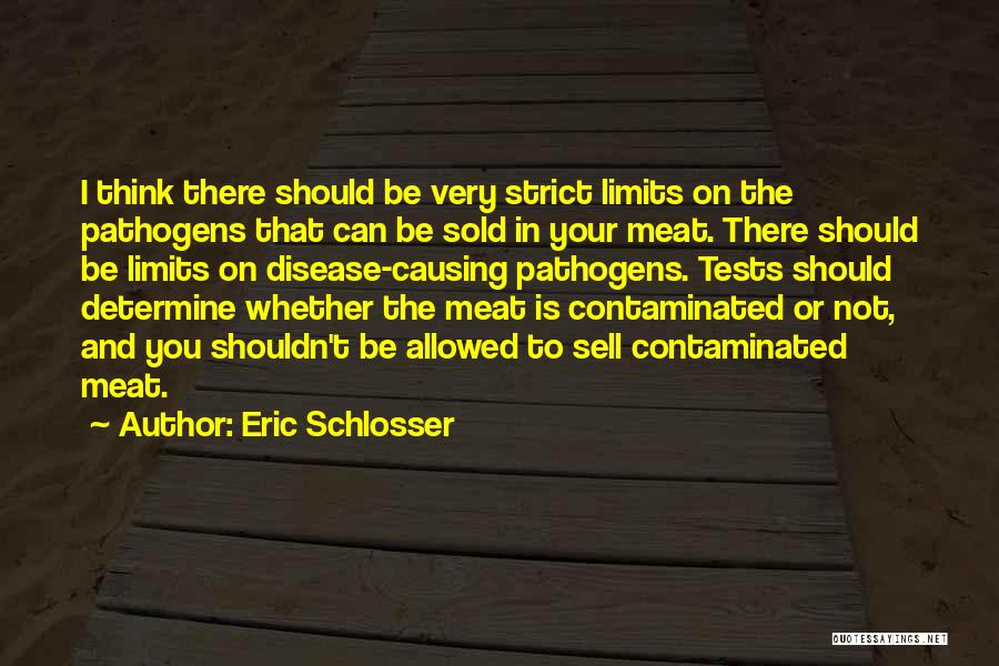 Pathogens Quotes By Eric Schlosser