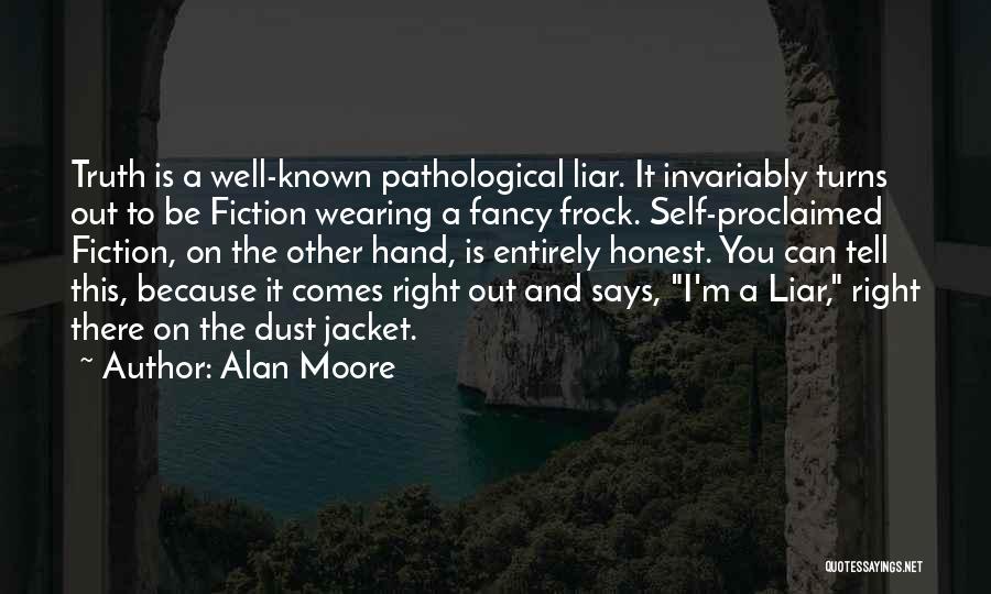 Pathological Liar Quotes By Alan Moore