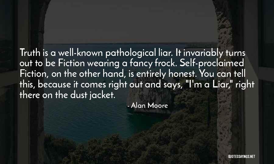 Pathological Liar Quotes By Alan Moore