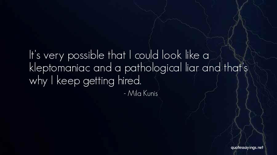 Pathological Liar Quotes By Mila Kunis Pathological Liar Quotes By Mila Kunis