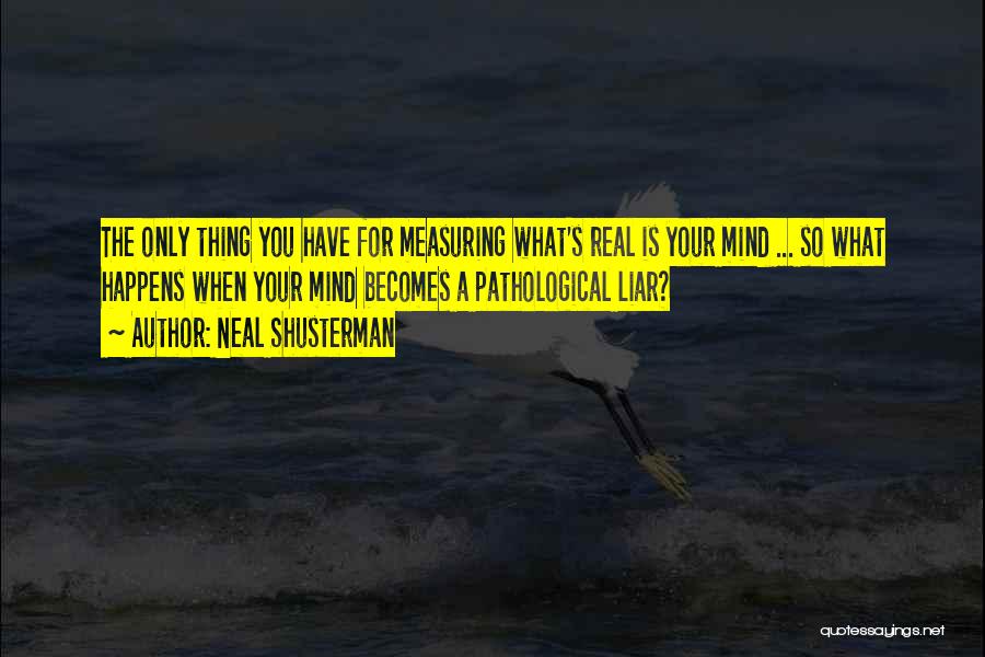 Pathological Liar Quotes By Neal Shusterman