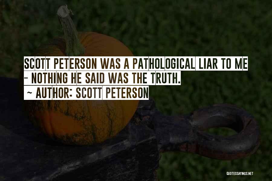 Pathological Liar Quotes By Scott Peterson