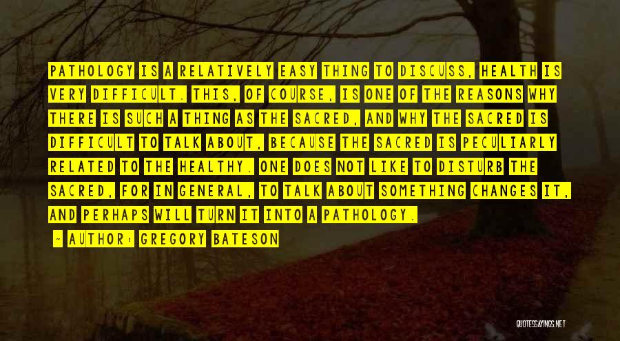 Pathology Quotes By Gregory Bateson
