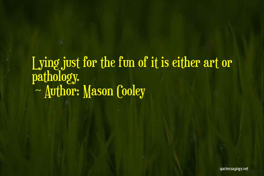 Pathology Quotes By Mason Cooley