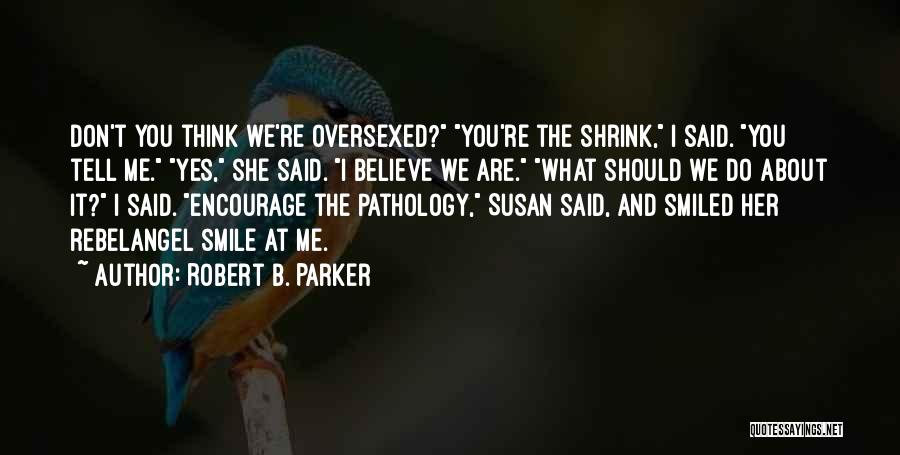 Pathology Quotes By Robert B. Parker