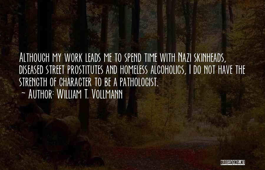 Pathology Quotes By William T. Vollmann