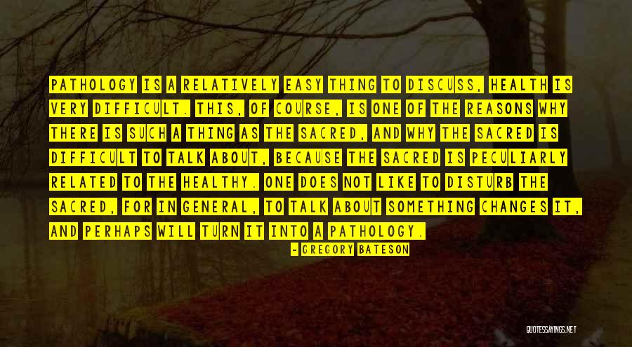 Pathology Related Quotes By Gregory Bateson Pathology Related Quotes By Gregory Bateson