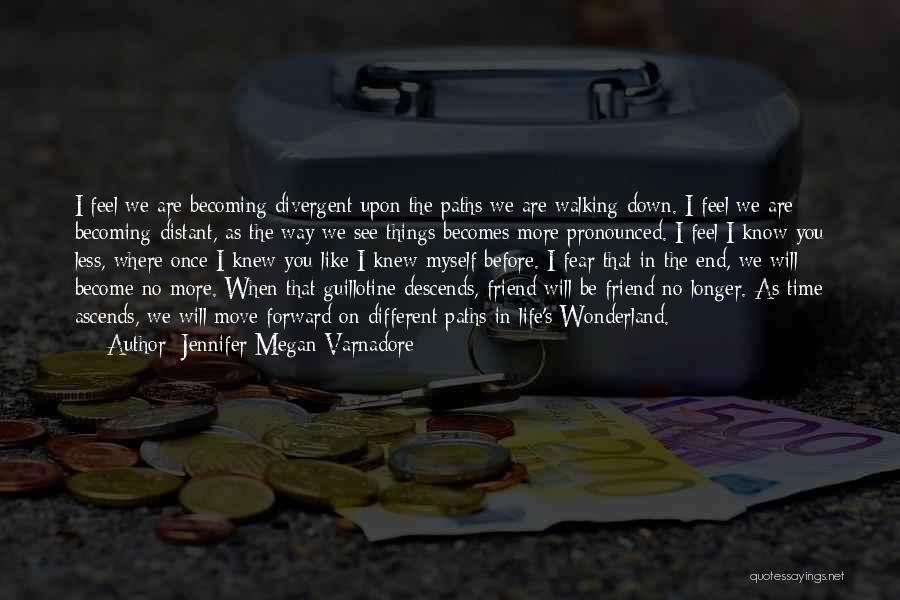 Paths And Friends Quotes By Jennifer Megan Varnadore
