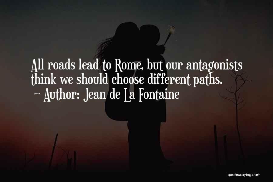 Paths And Roads Quotes By Jean De La Fontaine