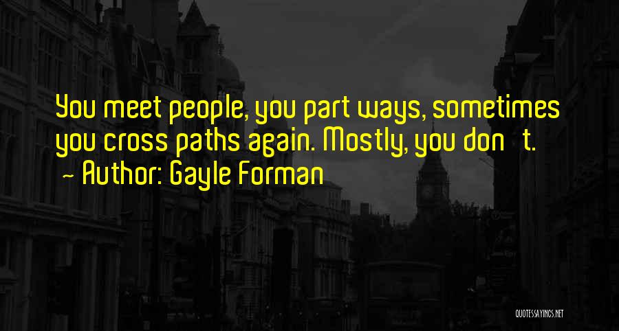 Paths Cross Again Quotes By Gayle Forman
