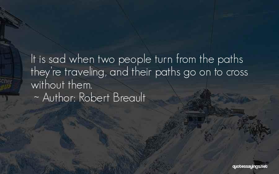 Paths Cross Quotes By Robert Breault