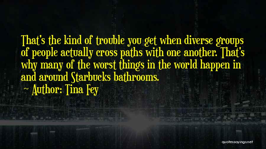 Paths Cross Quotes By Tina Fey