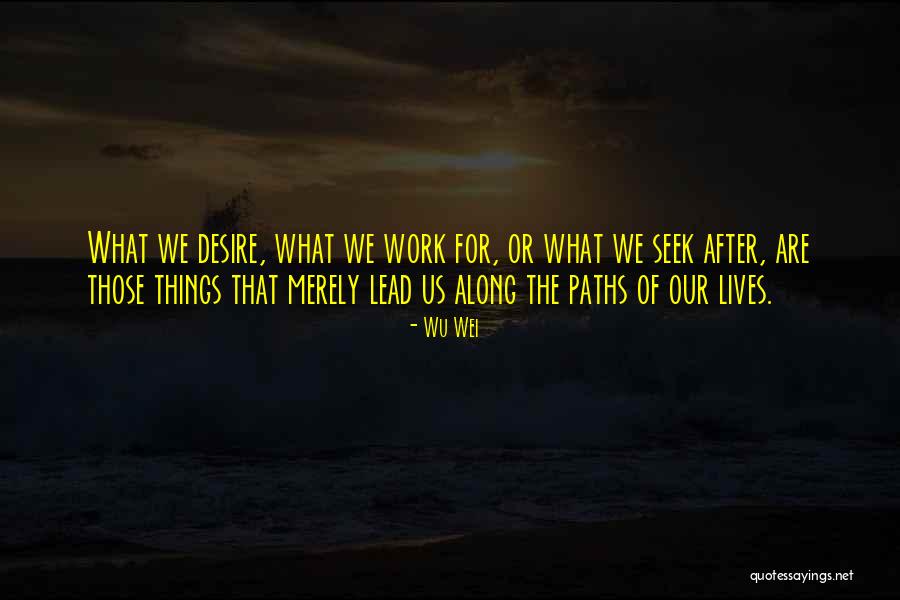 Paths Quotes Quotes By Wu Wei Paths Quotes Quotes By Wu Wei