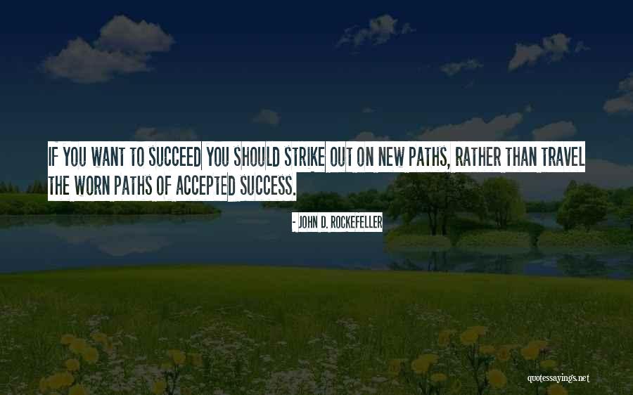 Paths To Success Quotes By John D. Rockefeller Paths To Success Quotes By John D. Rockefeller