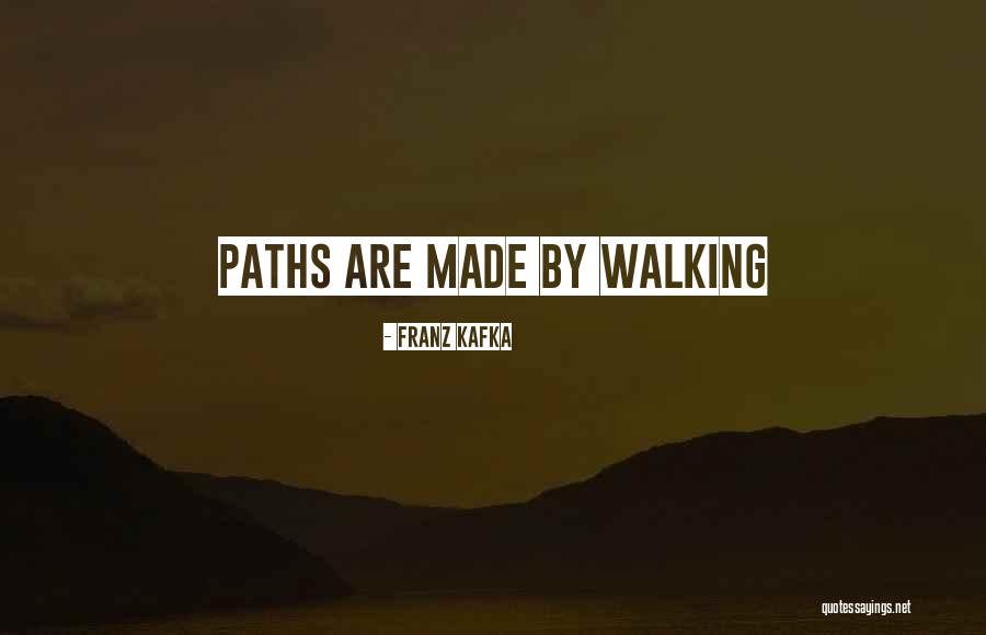 Paths Walking Quotes By Franz Kafka Paths Walking Quotes By Franz Kafka