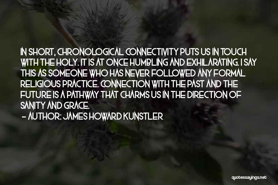 Pathway Quotes By James Howard Kunstler