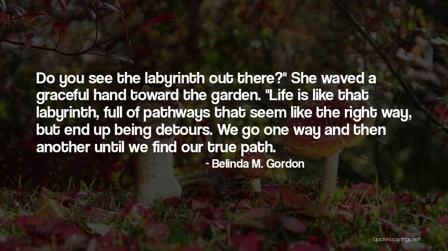 Pathways In Life Quotes By Belinda M. Gordon Pathways In Life Quotes By Belinda M. Gordon