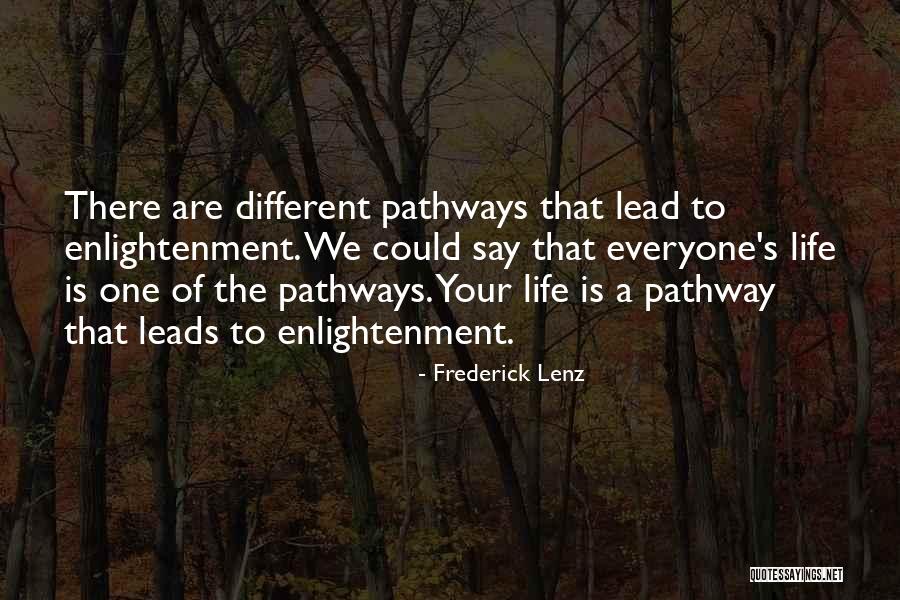 Pathways In Life Quotes By Frederick Lenz Pathways In Life Quotes By Frederick Lenz