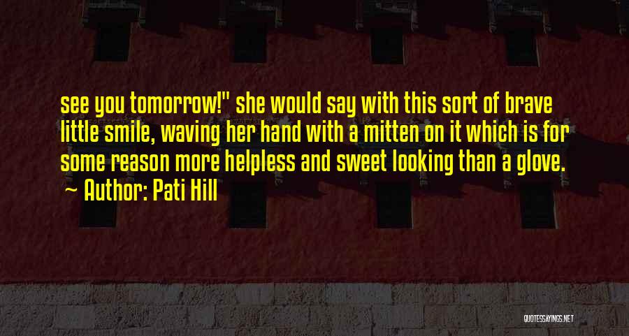 Pati Hill Quotes 1720589