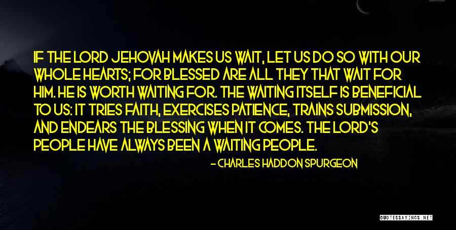 Patience And Blessing Quotes By Charles Haddon Spurgeon Patience And Blessing Quotes By Charles Haddon Spurgeon