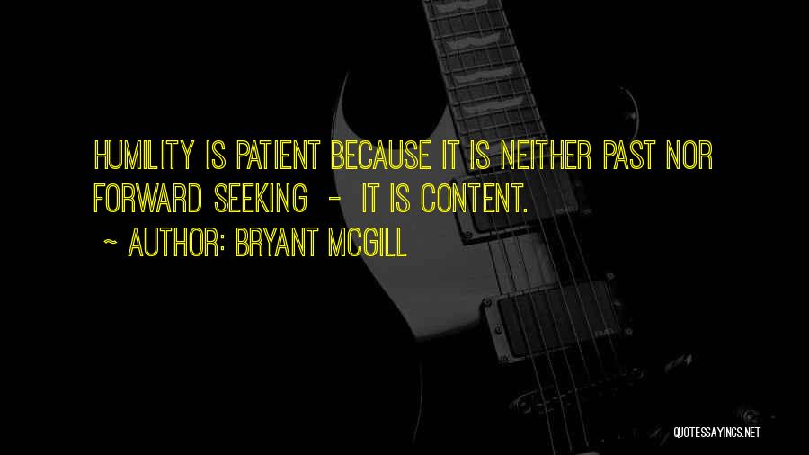 Patience And Contentment Quotes By Bryant McGill