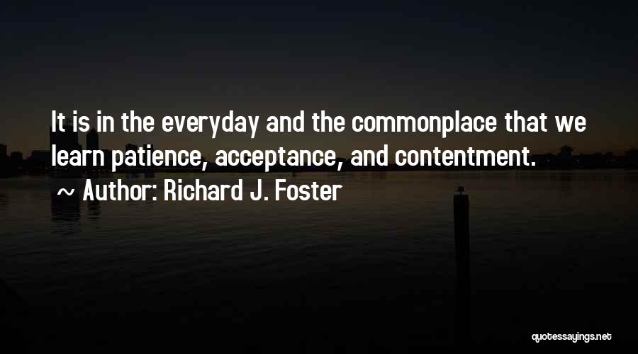 Patience And Contentment Quotes By Richard J. Foster